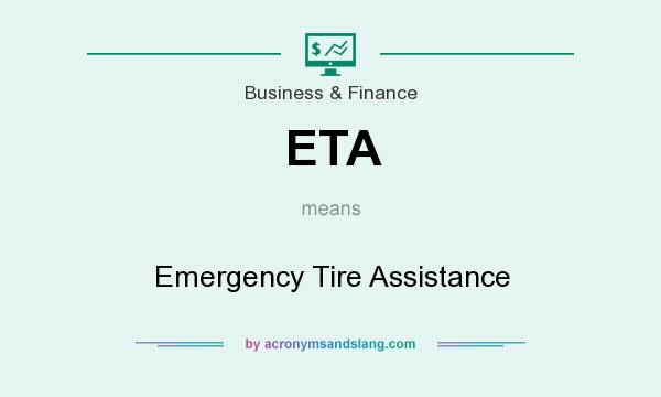 What does ETA mean? It stands for Emergency Tire Assistance