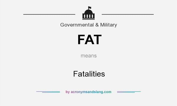 What does FAT mean? It stands for Fatalities
