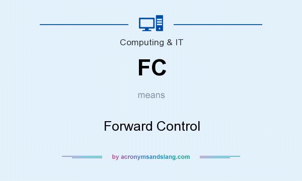 What does FC mean? It stands for Forward Control
