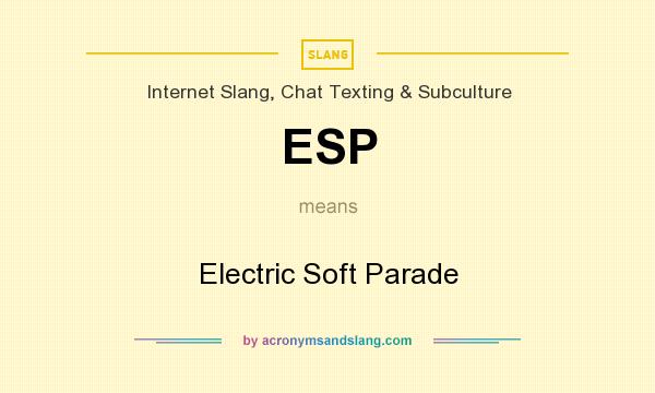 What does ESP mean? It stands for Electric Soft Parade