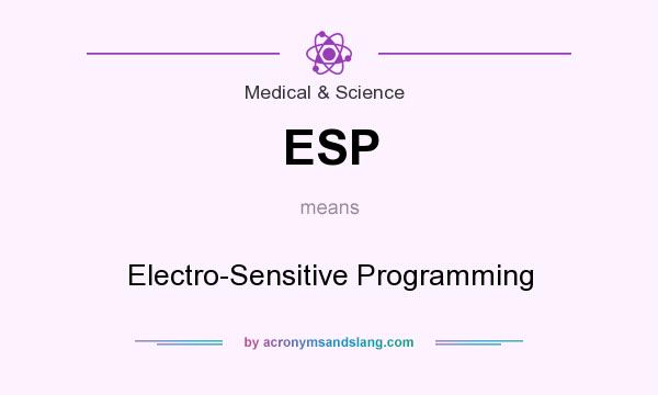 What does ESP mean? It stands for Electro-Sensitive Programming