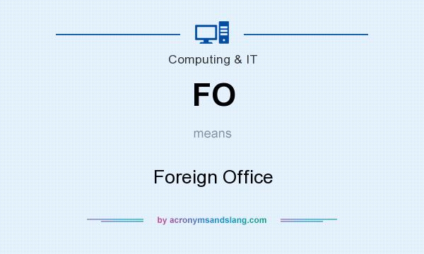 What does FO mean? It stands for Foreign Office