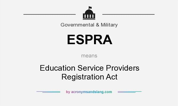 What does ESPRA mean? It stands for Education Service Providers Registration Act