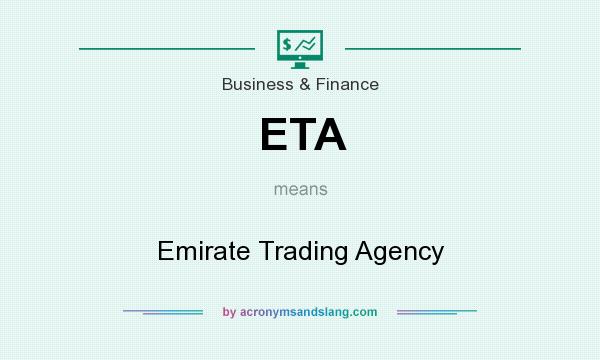 What does ETA mean? It stands for Emirate Trading Agency