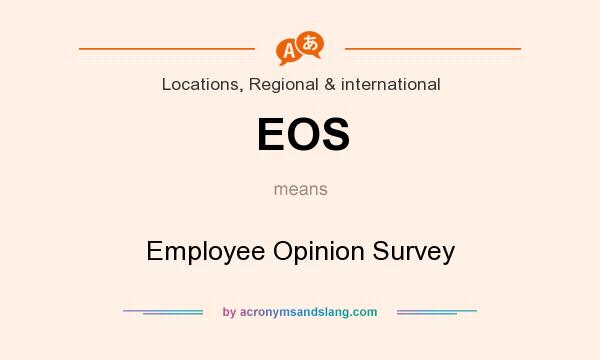 What does EOS mean? It stands for Employee Opinion Survey