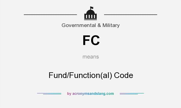 What does FC mean? It stands for Fund/Function(al) Code