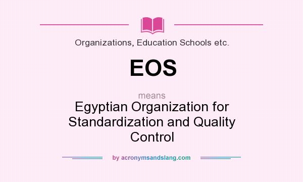 What does EOS mean? It stands for Egyptian Organization for Standardization and Quality Control
