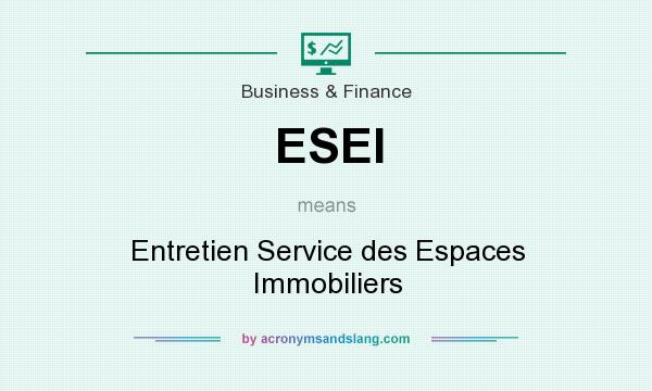 What does ESEI mean? It stands for Entretien Service des Espaces Immobiliers