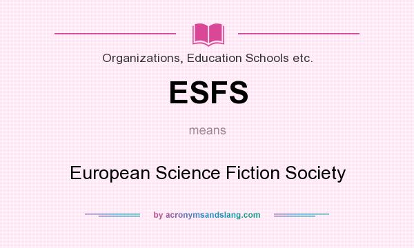 What does ESFS mean? It stands for European Science Fiction Society