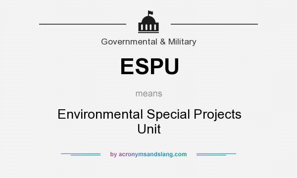 What does ESPU mean? It stands for Environmental Special Projects Unit