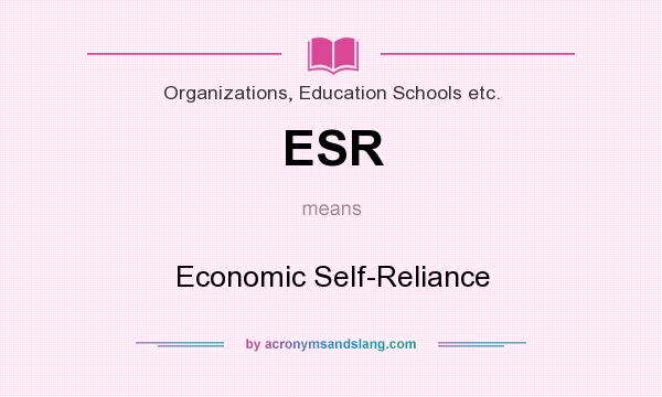 What does ESR mean? It stands for Economic Self-Reliance