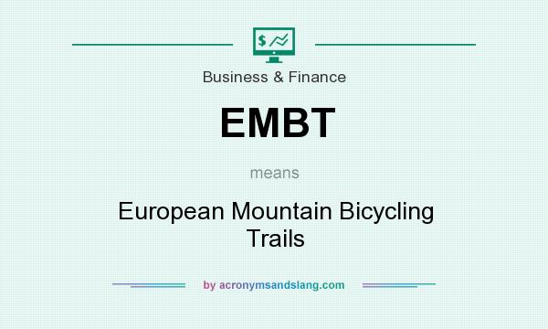 What does EMBT mean? It stands for European Mountain Bicycling Trails
