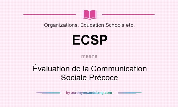What does ECSP mean? It stands for Évaluation de la Communication Sociale Précoce