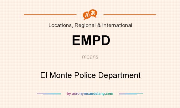 What does EMPD mean? It stands for El Monte Police Department