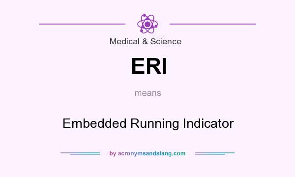 What does ERI mean? It stands for Embedded Running Indicator