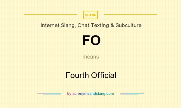 What does FO mean? It stands for Fourth Official