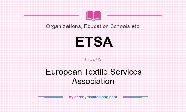 What does ETSA mean? It stands for European Textile Services Association