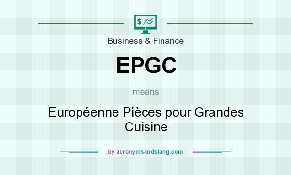 What does EPGC mean? It stands for Européenne Pièces pour Grandes Cuisine