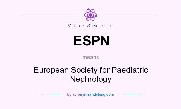 What does ESPN mean? It stands for European Society for Paediatric Nephrology