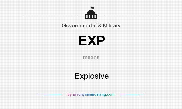 What does EXP mean? It stands for Explosive
