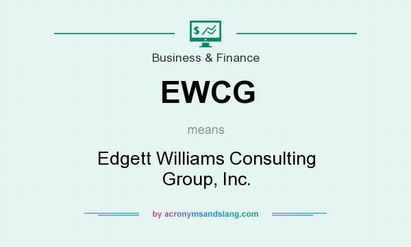 What does EWCG mean? It stands for Edgett Williams Consulting Group, Inc.