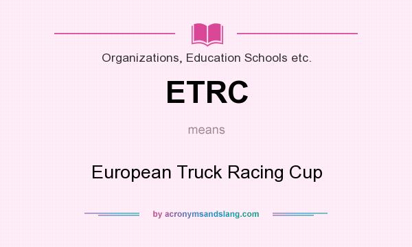 What does ETRC mean? It stands for European Truck Racing Cup