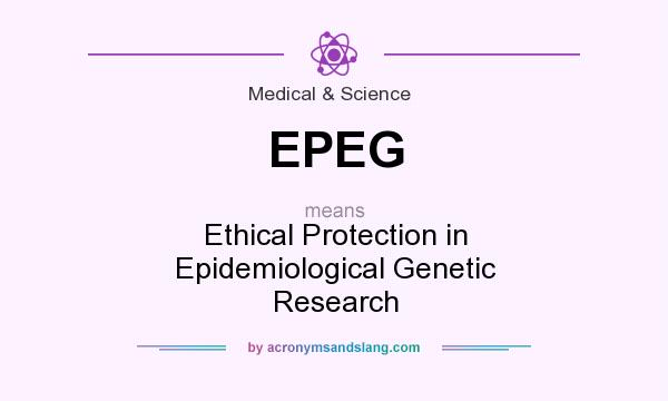 What does EPEG mean? It stands for Ethical Protection in Epidemiological Genetic Research