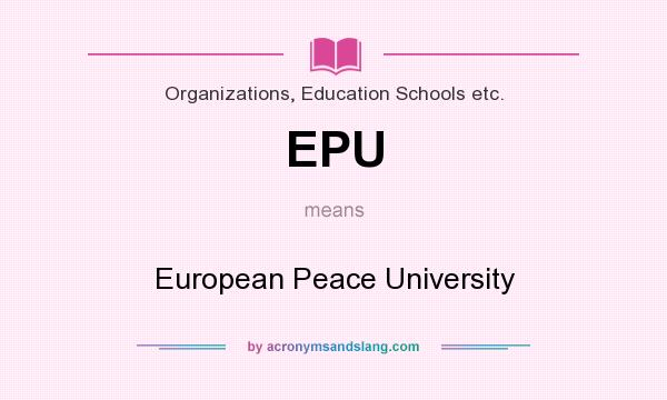 What does EPU mean? It stands for European Peace University