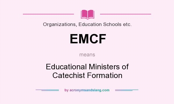 What does EMCF mean? It stands for Educational Ministers of Catechist Formation