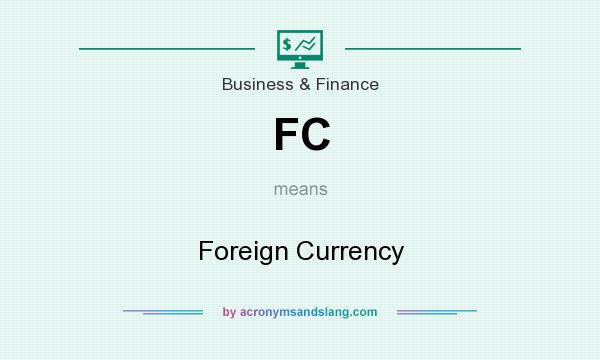 What does FC mean? It stands for Foreign Currency