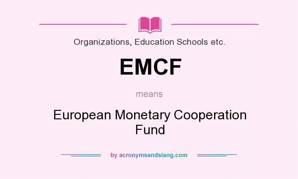 What does EMCF mean? It stands for European Monetary Cooperation Fund