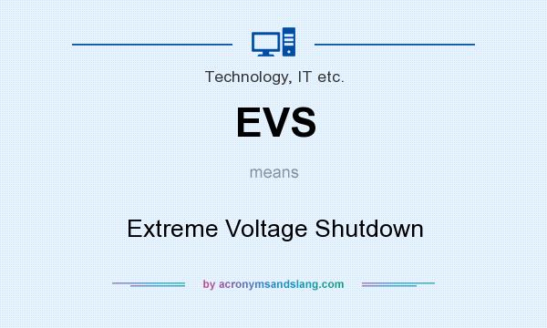 What does EVS mean? It stands for Extreme Voltage Shutdown
