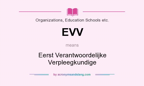 What does EVV mean? It stands for Eerst Verantwoordelijke Verpleegkundige