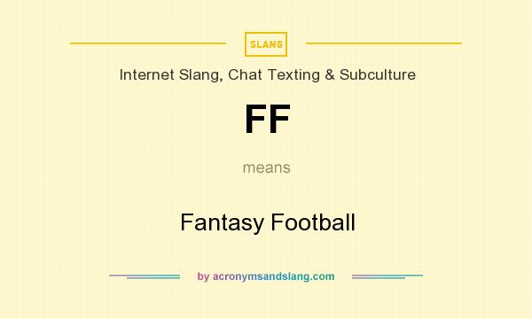 What does FF mean? It stands for Fantasy Football