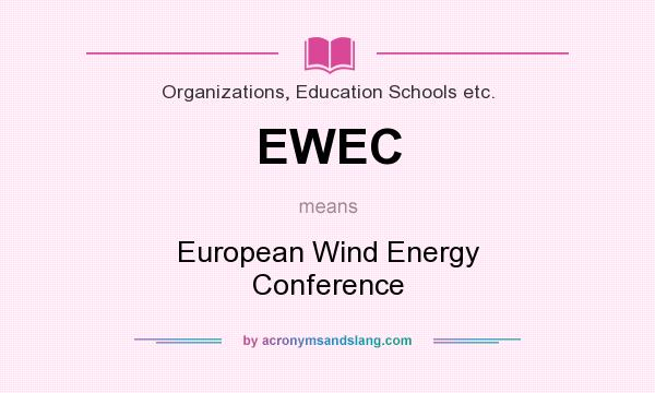 What does EWEC mean? It stands for European Wind Energy Conference