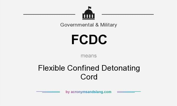 What does FCDC mean? It stands for Flexible Confined Detonating Cord
