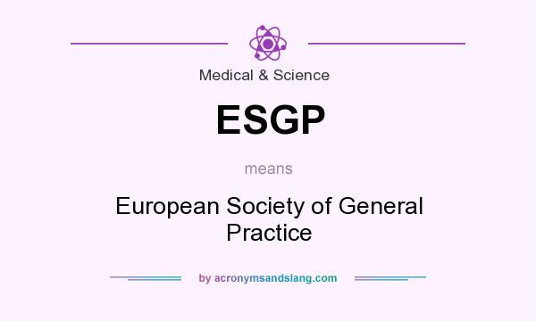 What does ESGP mean? It stands for European Society of General Practice