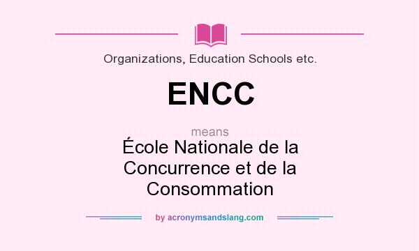 What does ENCC mean? It stands for École Nationale de la Concurrence et de la Consommation