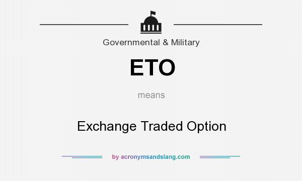 What does ETO mean? It stands for Exchange Traded Option