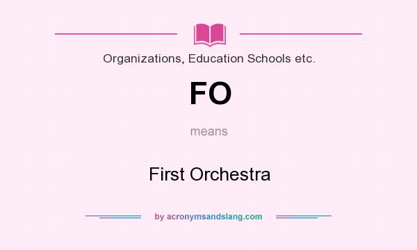 What does FO mean? It stands for First Orchestra