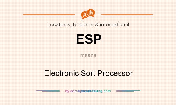 What does ESP mean? It stands for Electronic Sort Processor