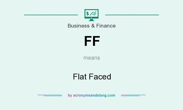 What does FF mean? It stands for Flat Faced