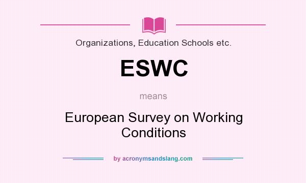 What does ESWC mean? It stands for European Survey on Working Conditions