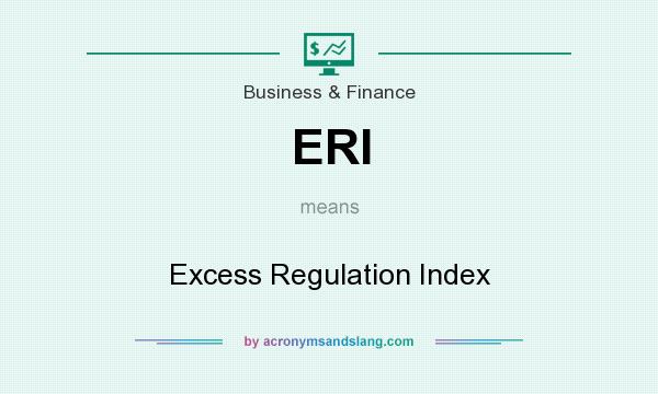 What does ERI mean? It stands for Excess Regulation Index