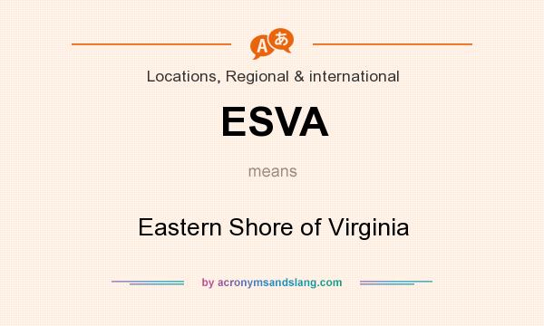 What does ESVA mean? It stands for Eastern Shore of Virginia