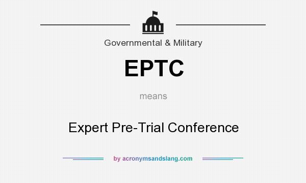What does EPTC mean? It stands for Expert Pre-Trial Conference