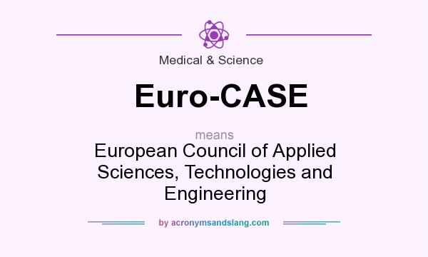 What does Euro-CASE mean? It stands for European Council of Applied Sciences, Technologies and Engineering