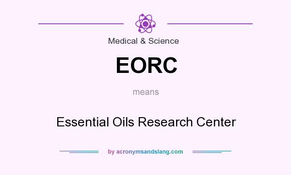 What does EORC mean? It stands for Essential Oils Research Center
