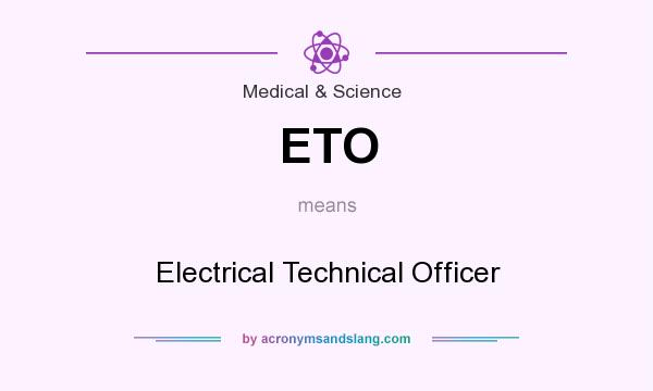 What does ETO mean? It stands for Electrical Technical Officer