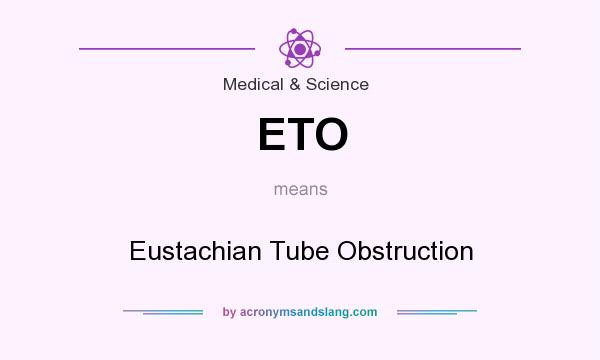 What does ETO mean? It stands for Eustachian Tube Obstruction